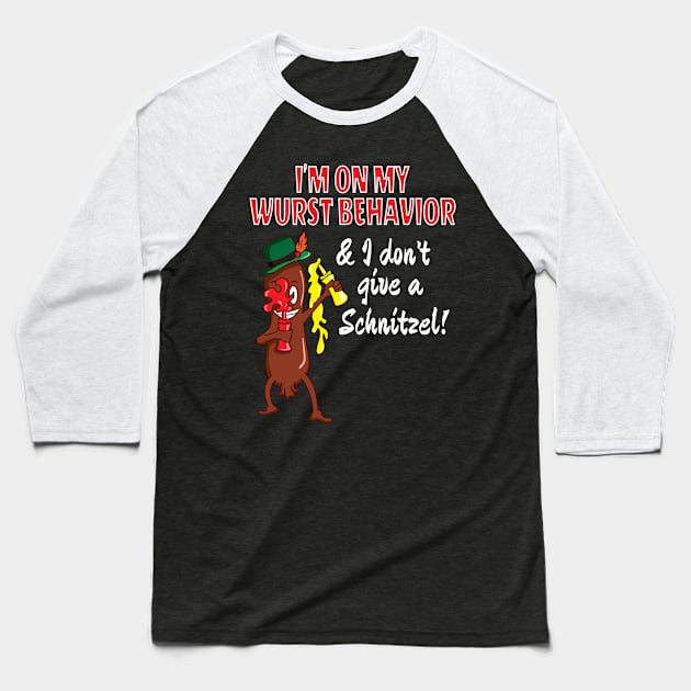 Funny I’m On My Worst Behaviour and I Don't Give a Schnitzel German Franks Hotdog Lover Design Gift Idea Baseball T-Shirt by c1337s